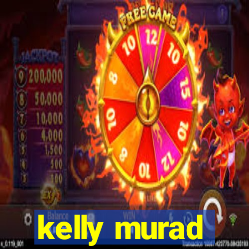 kelly murad